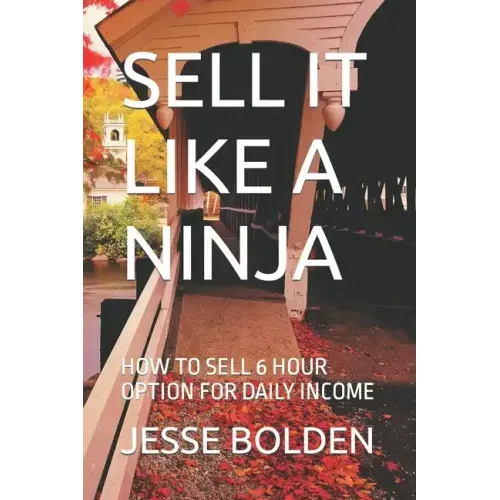 Sell It Like a Ninja: How to Sell 6 Hour Option for Daily Income