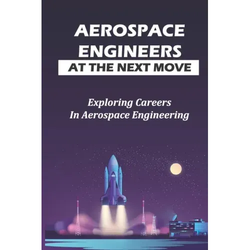 Aerospace Engineers At The Next Move: Exploring Careers In Aerospace Engineering: Gas Turbines For Power Generation