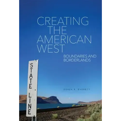 Creating the American West: Boundaries and Borderlands
