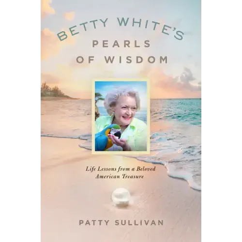 Betty Whites Pearls of Wisdom