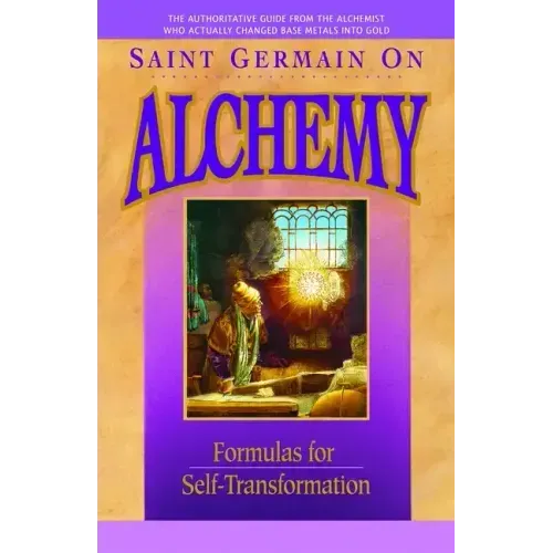 Saint Germain On Alchemy: Formulas for Self-Transformation
