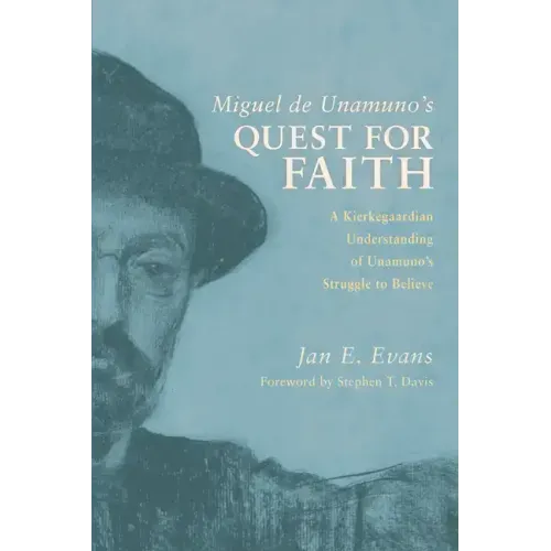 Miguel de Unamuno's Quest for Faith: A Kierkegaardian Understanding of Unamuno's Struggle to Believe