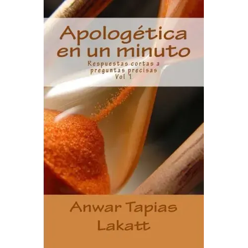 Apologética en un minuto: Respuestas cortas a preguntas precisas