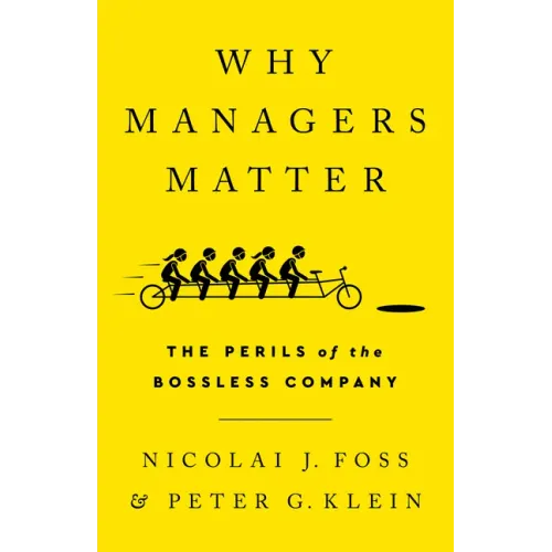 Why Managers Matter: The Perils of the Bossless Company