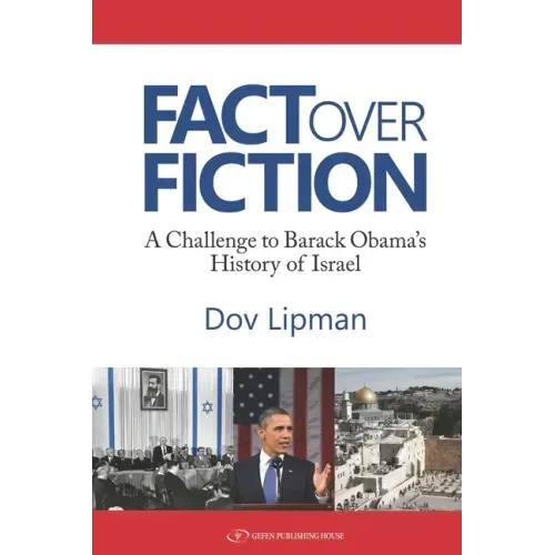 Fact Over Fiction: A Challenge to Barak Obama's History of Israel