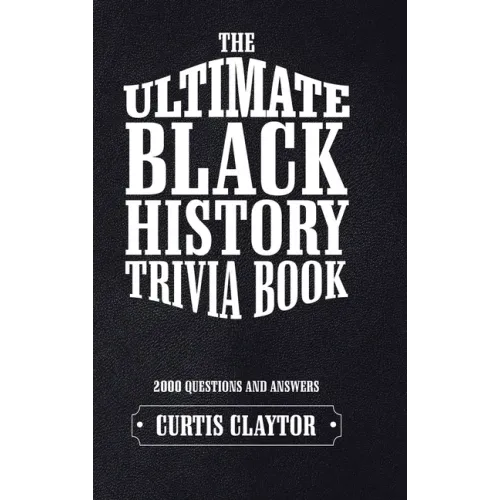 The Ultimate Black History Trivia Book