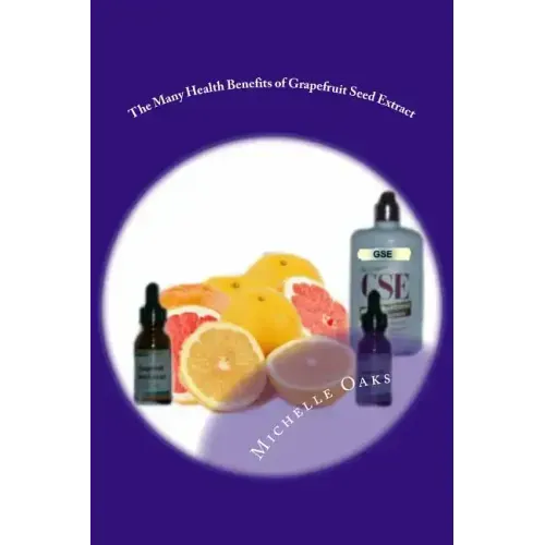 The Many Health Benefits of Grapefruit Seed Extract (GSE): Why I wouldn't be without it & why this multipurpose nutritional should be in your medicine
