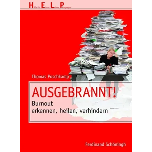 Ausgebrannt!: Burnout Erkennen, Heilen, Verhindern
