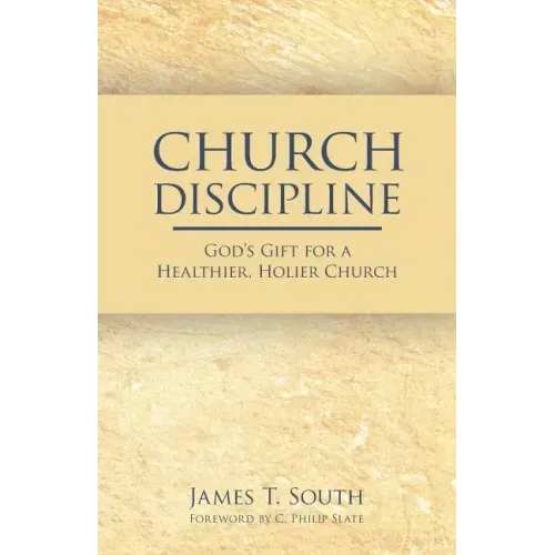 Church Discipline: God's Gift for a Healthier, Holier Church
