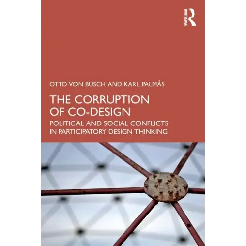 The Corruption of Co-Design: Political and Social Conflicts in Participatory Design Thinking