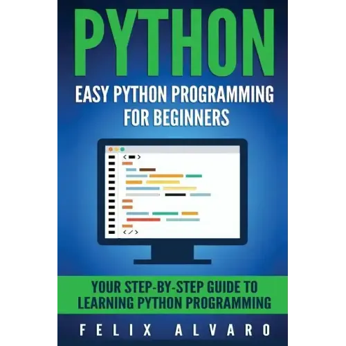 Python: Easy Python Programming For Beginners, Your Guide to Learning Python