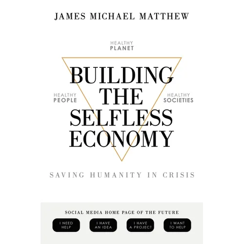 Building the Selfless Economy: Saving Humanity In Crisis