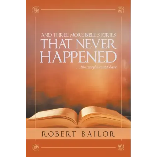 And Three More Bible Stories That Never Happened...But Maybe Could Have