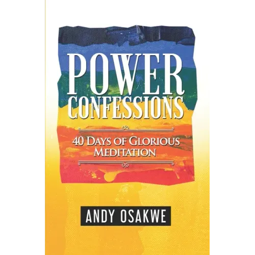 Power Confessions: 40 days of glorious meditation