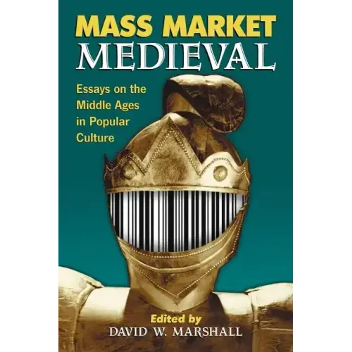Mass Market Medieval: Essays on the Middle Ages in Popular Culture