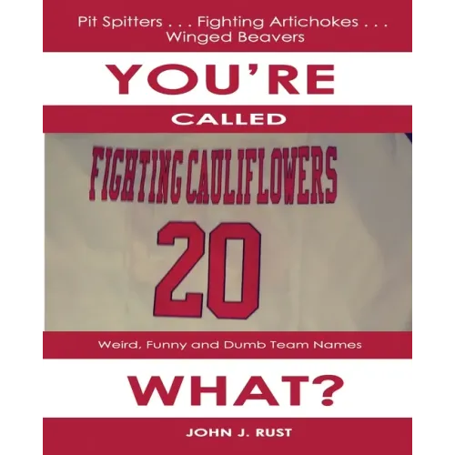 You're Called The What?: Weird, Funny, and Dumb Team Names