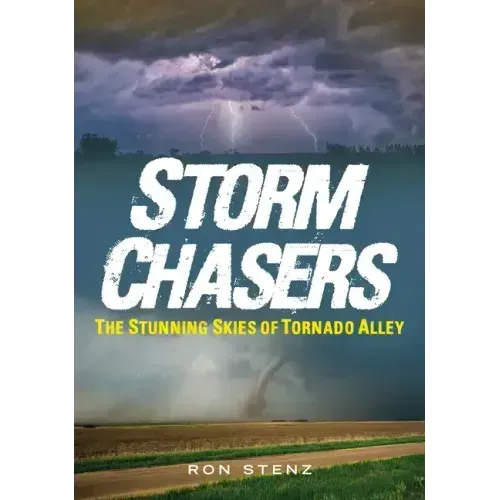 Storm Chasers: The Stunning Skies of Tornado Alley