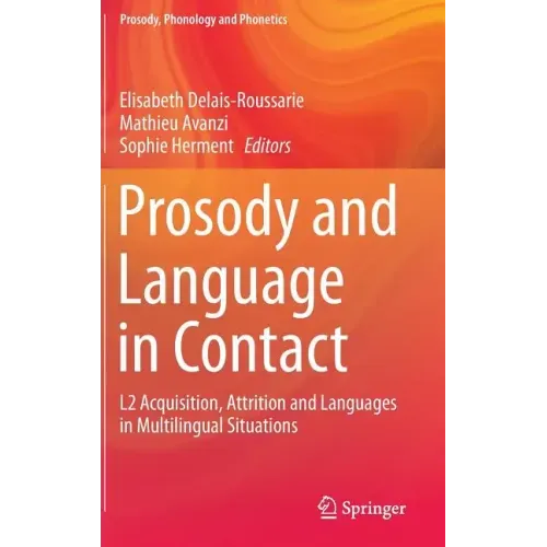 Prosody and Language in Contact: L2 Acquisition, Attrition and Languages in Multilingual Situations