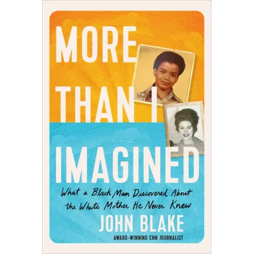 More Than I Imagined: What a Black Man Discovered about the White Mother He Never Knew
