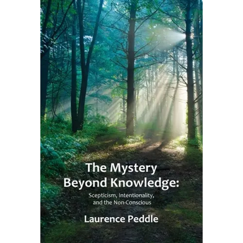 The Mystery Beyond Knowledge: Scepticism, Intentionality, and the Non-Conscious