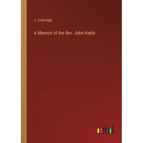 A Memoir of the Rev. John Keble