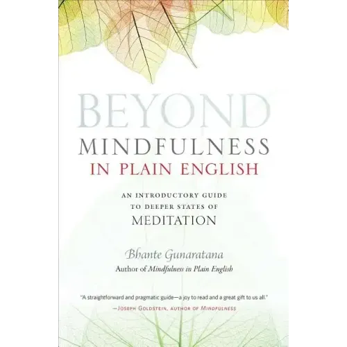 Beyond Mindfulness in Plain English: An Introductory Guide to Deeper States of Meditation