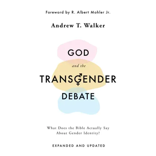God and the Transgender Debate: What Does the Bible Actually Say about Gender Identity?