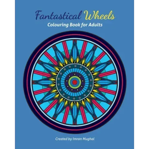 Fantastical Wheels: Colouring Book For Adults and Young Car Enthusiastic Colourists!