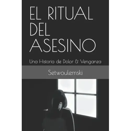 El Ritual del Asesino: Una Historia de Dolor & Venganza
