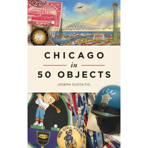 Chicago in 50 Objects