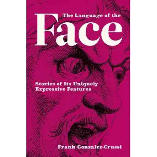 The Language of the Face: Stories of Its Uniquely Expressive Features