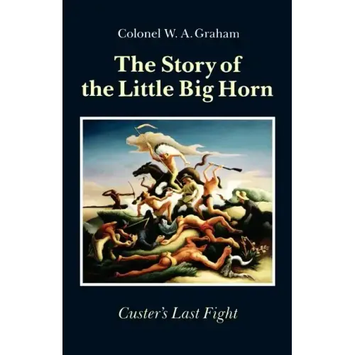The Story of the Little Big Horn: Custer's Last Fight