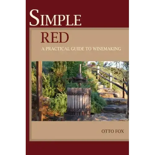 Simple Red - A Practical Guide to Winemaking