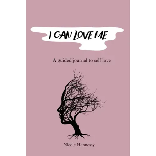 I Can Love Me: A guided journal to self love