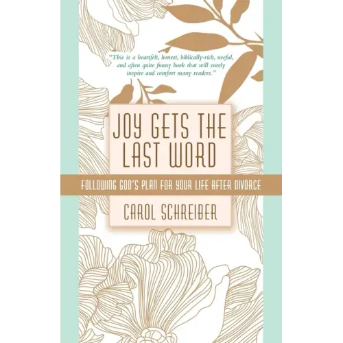 Joy Gets the Last Word: Following God's Plan for Your Life After Divorce
