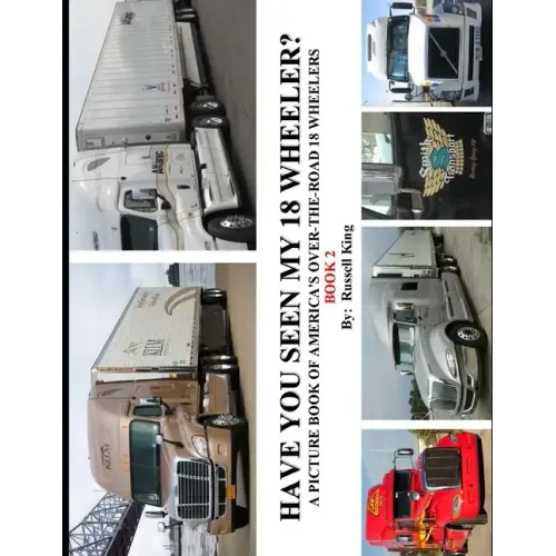 Have You Seen My 18 Wheeler?: A Picture Book of America's Over-The-Road 18 Wheelers