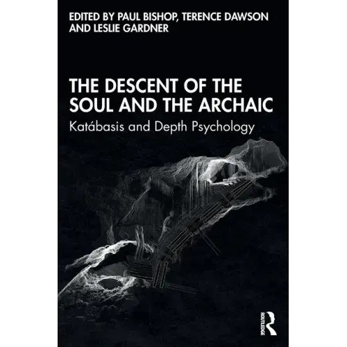 The Descent of the Soul and the Archaic: Katábasis and Depth Psychology