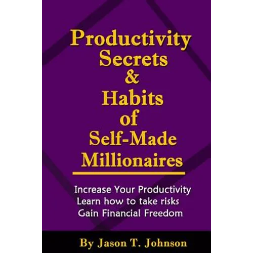 PRODUCTIVITY SECRETS AND HABITS of SELF-MADE MILLIONAIRES