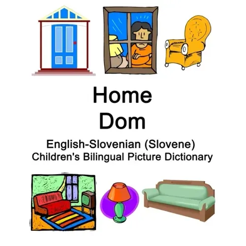 English-Slovenian (Slovene) Home / Dom Children's Bilingual Picture Dictionary