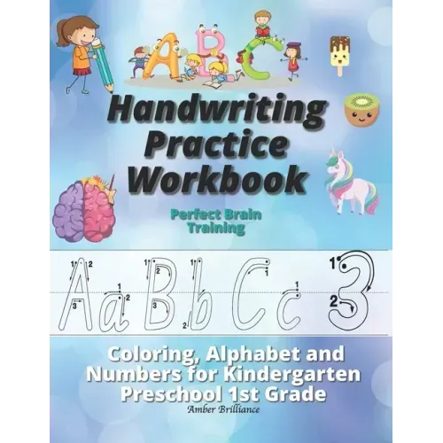 Handwriting Practice Workbook: Perfect Brain Training Coloring Alphabet and Numbers for Kindergarten Preschool 1st Grade