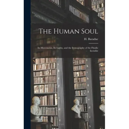 The Human Soul: Its Movements, Its Lights, and the Iconography of the Fluidic Invisible