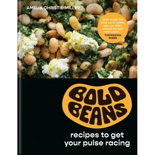 Bold Beans: Recipes to Get Your Pulse Racing