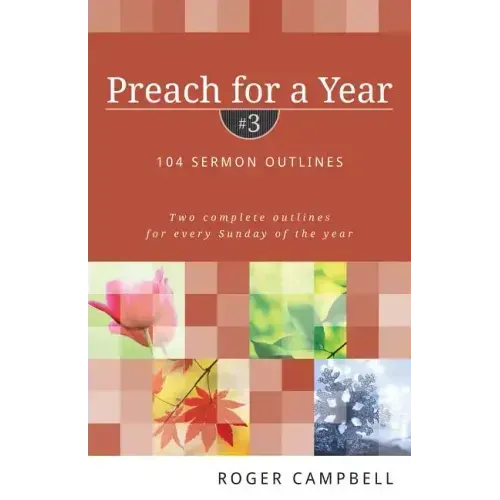 Preach for a Year: 104 Sermon Outlines: Two Complete Outlines for Every Sunday of the Year