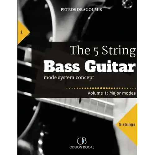 The 5 String Bass Guitar: mode system concept, Volume 1: major modes