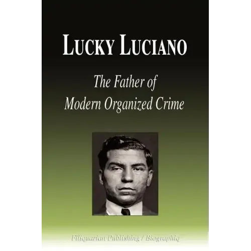 Lucky Luciano - The Father of Modern Organized Crime (Biography)