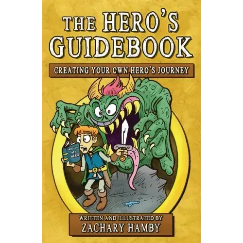 The Hero's Guidebook: Creating Your Own Hero's Journey