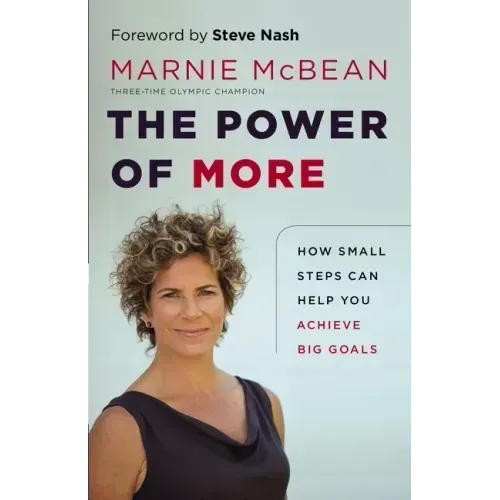 The Power of More: How Small Steps Can Help You Achieve Big Goals