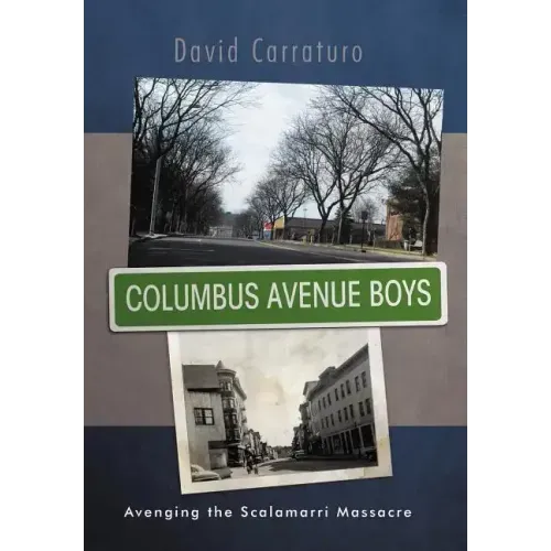 Columbus Avenue Boys: Avenging the Scalamarri Massacre