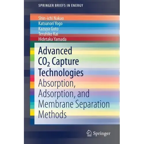 Advanced Co2 Capture Technologies: Absorption, Adsorption, and Membrane Separation Methods