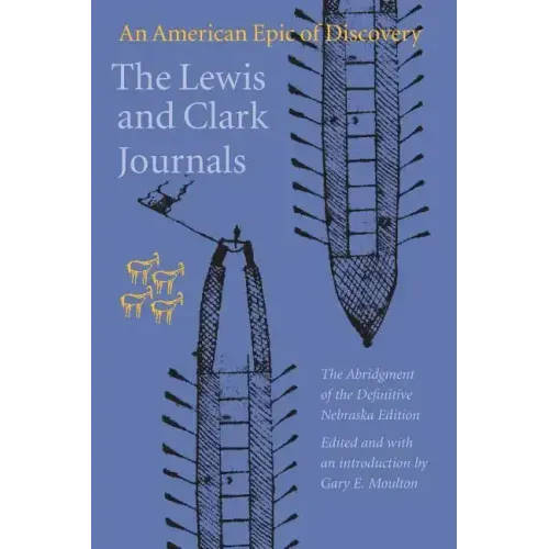 The Lewis and Clark Journals: An American Epic of Discovery